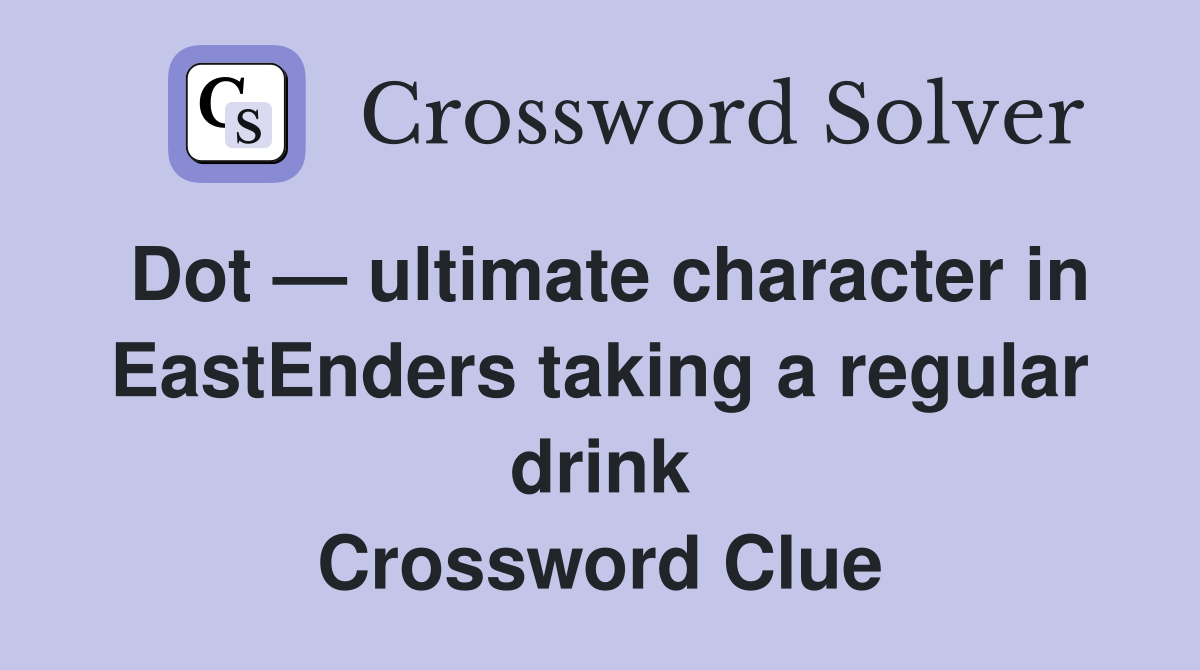 Dot — ultimate character in EastEnders taking a regular drink